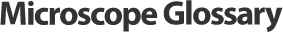 Microscope Glossary